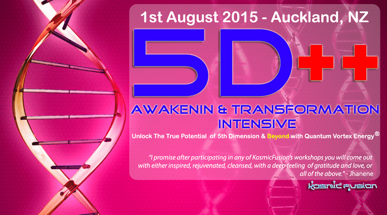 Kosmic Fusion® – 5D++ AwaKeNiN & TrANsForMaTioN Intensive Workshop Auckland New Zealand - [August 2015] - Kosmic Fusion - Home of Quantum Vortex Energy®