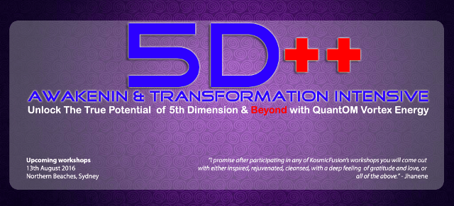 Kosmic Fusion ® – 5D++ AwaKeNiN & TrANsForMaTioN Intensive Workshop in Australia & Dubai – [August 2016] small