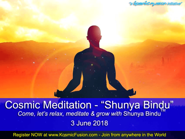 Cosmic Meditation - "Shunya Bindu" – 3rd June 2018