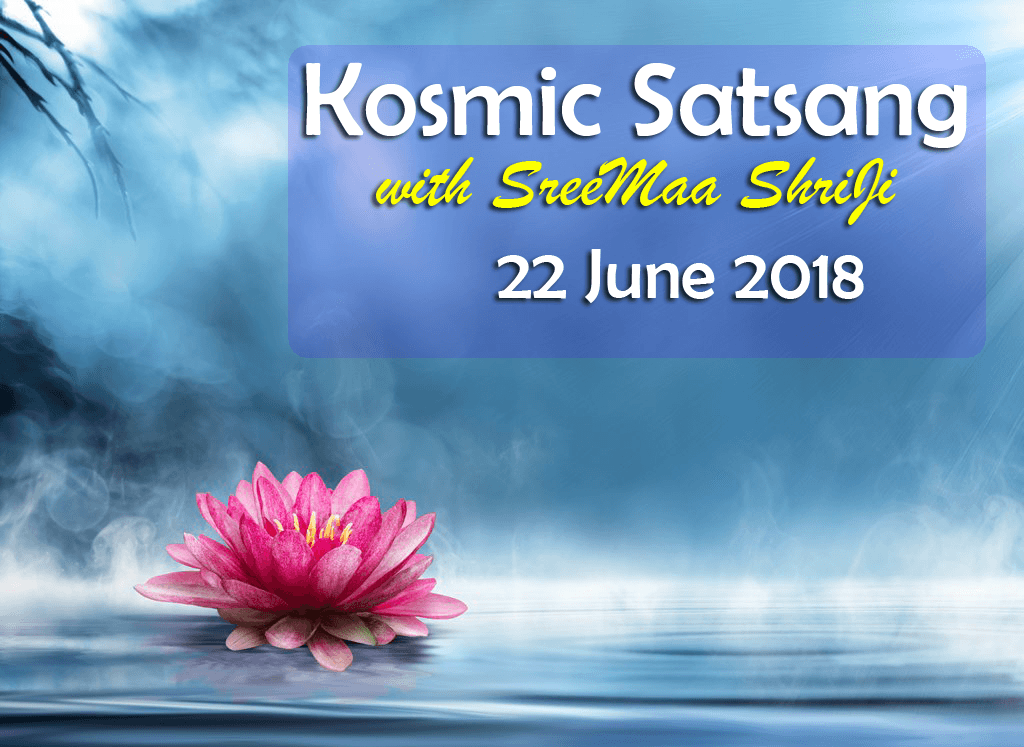Kosmic Satsang: What is the difference between incarnational soul, True Soul and Absolute Soul - a discourse by Sree Maa Shri Ji 22 June 2018